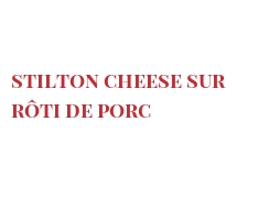 Recipe Stilton cheese sur rôti de porc